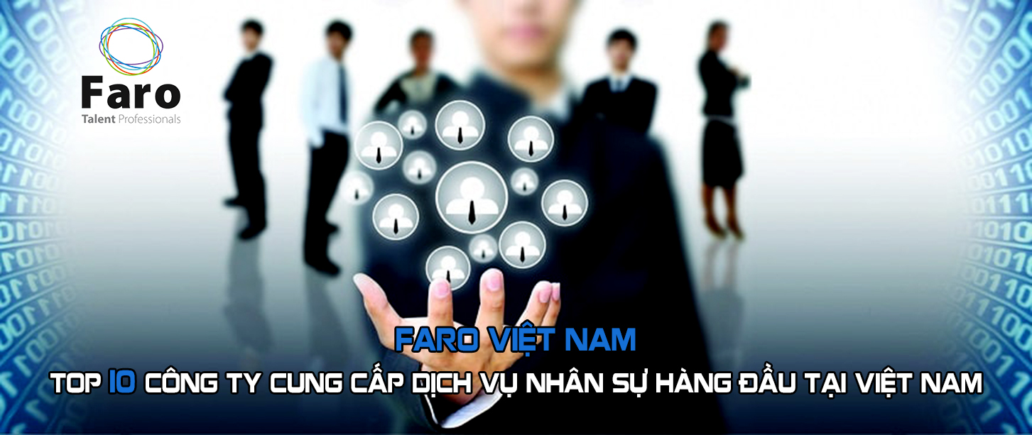 Faro Recruitment Việt Nam – công ty tư vấn nhân sự hàng đầu