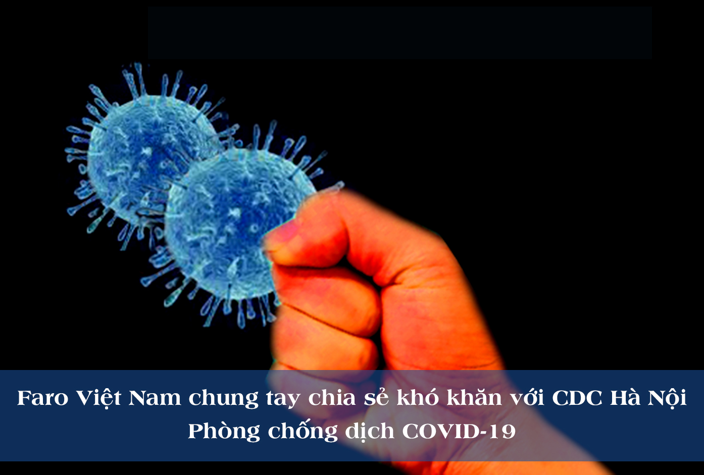 Faro Việt Nam chung tay chia sẻ khó khăn với CDC Hà Nội phòng chống dịch Covid-19