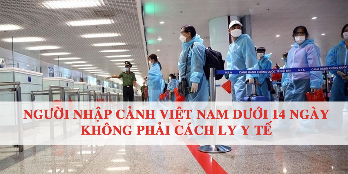 Người nhập cảnh Việt Nam dưới 14 ngày không phải cách ly Y tế