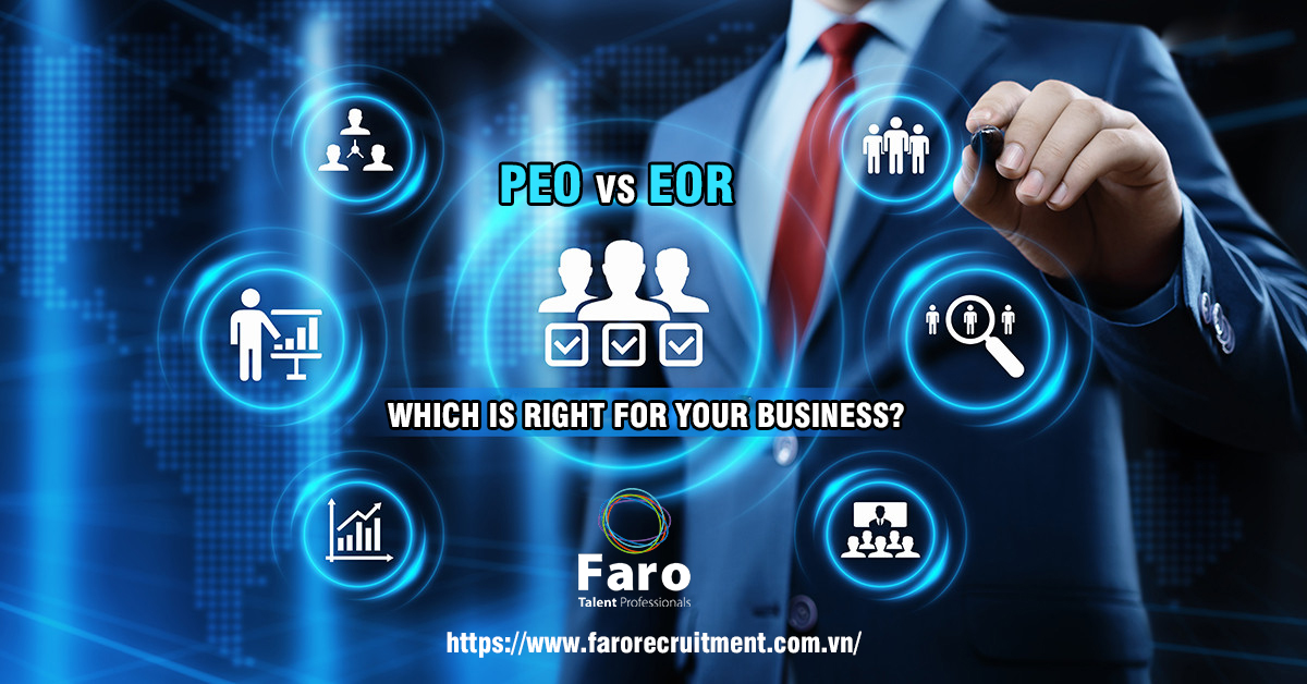 PEO VS EOR: WHICH IS RIGHT FOR YOUR BUSINESS?