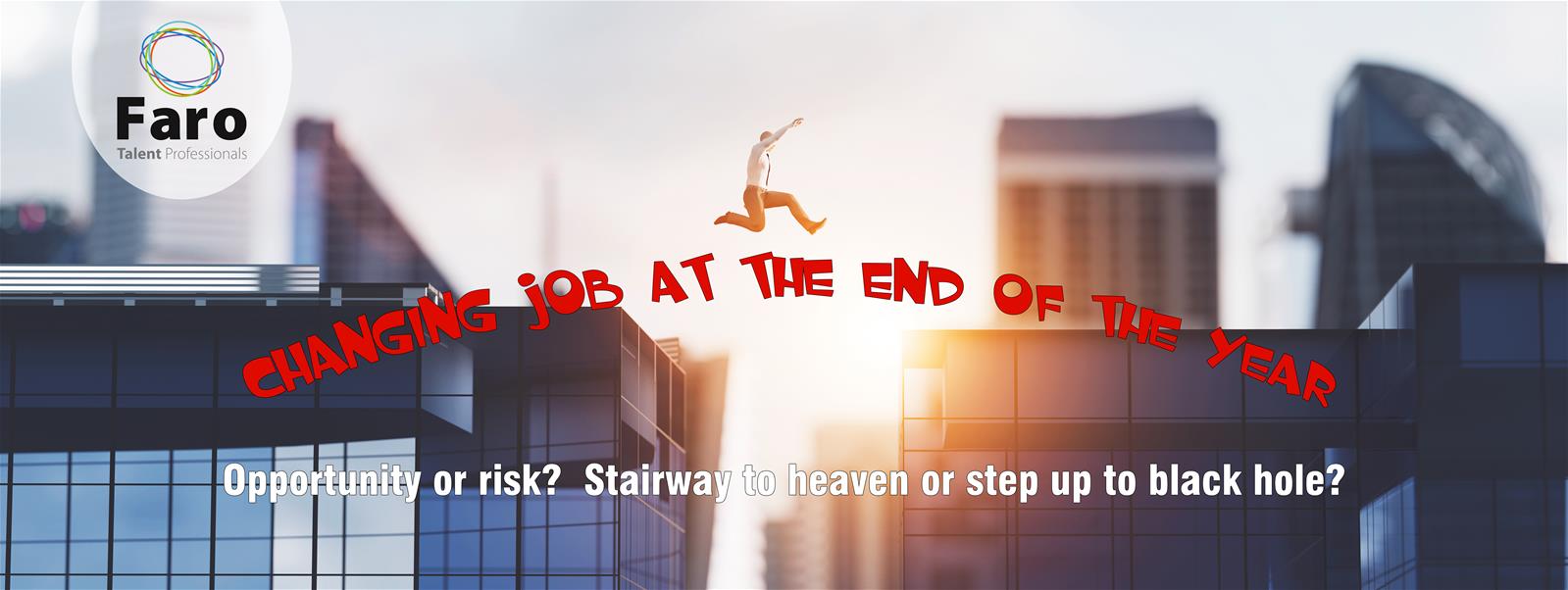 Changing job at the end of the year - Stairway to heaven or step up to black hole?